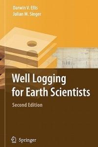 Well Logging for Earth Scientists - Darwin V. Ellis,Julian M. Singer - cover