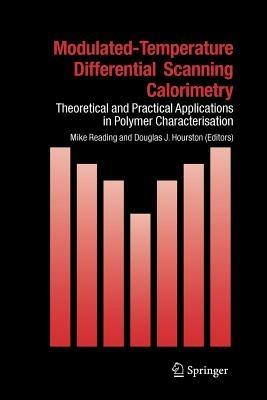Modulated Temperature Differential Scanning Calorimetry: Theoretical and Practical Applications in Polymer Characterisation - cover