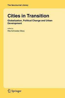 Cities in Transition: Globalization, Political Change and Urban Development - cover