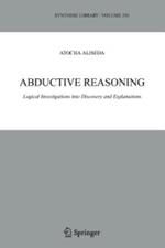 Abductive Reasoning: Logical Investigations into Discovery and Explanation