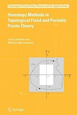 Homotopy Methods in Topological Fixed and Periodic Points Theory - Jerzy Jezierski,Waclaw Marzantowicz - cover