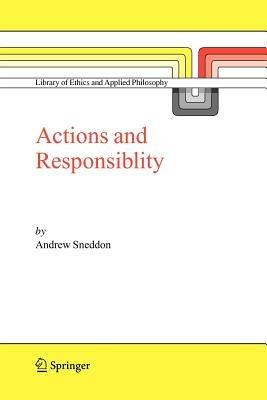 Action and Responsibility - Andrew Sneddon - cover