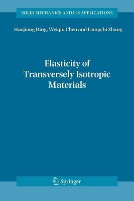 Elasticity of Transversely Isotropic Materials - Haojiang Ding,Weiqiu Chen,Ling Zhang - cover