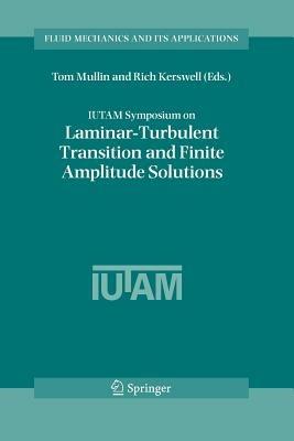 IUTAM Symposium on Laminar-Turbulent Transition and Finite Amplitude Solutions - cover
