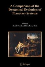 A Comparison of the Dynamical Evolution of Planetary Systems: Proceedings of the Sixth Alexander von Humboldt Colloquium on Celestial Mechanics Bad Hofgastein (Austria), 21-27 March 2004