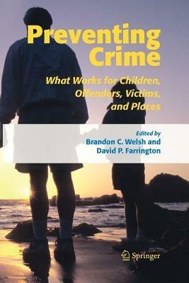 Preventing Crime: What Works for Children, Offenders, Victims and Places - cover