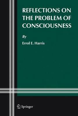 Reflections on the Problem of Consciousness - Errol E. Harris - cover