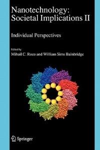 Nanotechnology: Societal Implications: I: Maximising Benefits for Humanity; II: Individual Perspectives - cover
