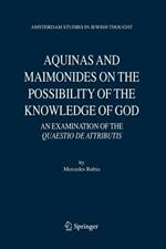 Aquinas and Maimonides on the Possibility of the Knowledge of God: An Examination of The Quaestio de attributis