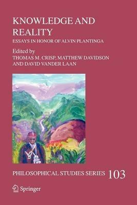 Knowledge and Reality: Essays in Honor of Alvin Plantinga - cover