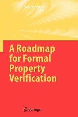 A Roadmap for Formal Property Verification - Pallab Dasgupta - cover