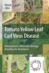 Tomato Yellow Leaf Curl Virus Disease: Management, Molecular Biology, Breeding for Resistance - cover