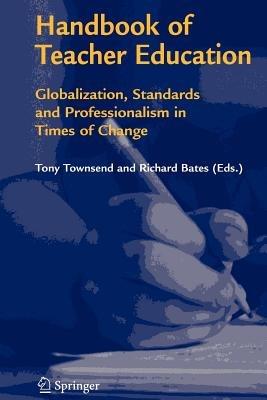 Handbook of Teacher Education: Globalization, Standards and Professionalism in Times of Change - cover