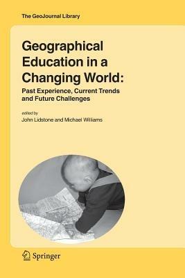 Geographical Education in a Changing World: Past Experience, Current Trends and Future Challenges - cover