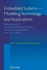Embedded Systems -- Modeling, Technology, and Applications: Proceedings of the 7th International Workshop held at Technische Universität Berlin, June 26/27, 2006