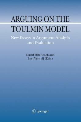 Arguing on the Toulmin Model: New Essays in Argument Analysis and Evaluation - cover