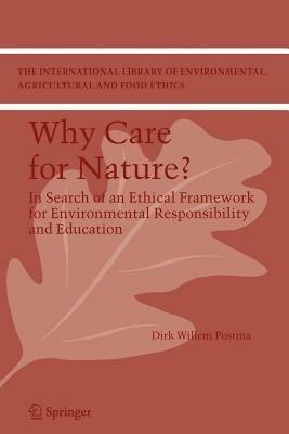 Why care for Nature?: In search of an ethical framework for environmental responsibility and education - Dirk Willem Postma - cover