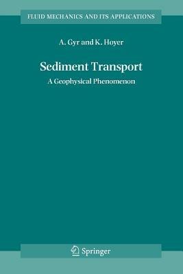 Sediment Transport: A Geophysical Phenomenon - Albert Gyr,Klaus Hoyer - cover