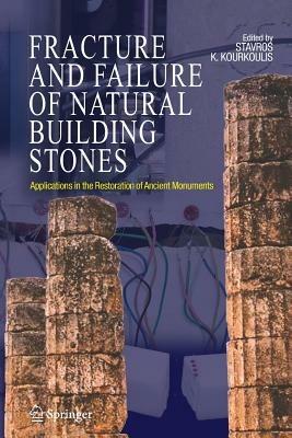 Fracture and Failure of Natural Building Stones: Applications in the Restoration of Ancient Monuments - cover