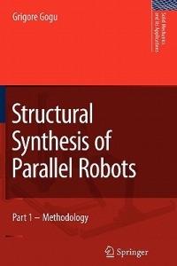 Structural Synthesis of Parallel Robots: Part 1: Methodology - Grigore Gogu - cover