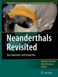 Neanderthals Revisited: New Approaches and Perspectives - cover