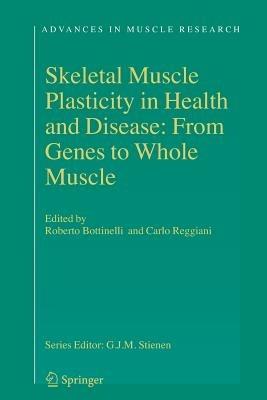 Skeletal Muscle Plasticity in Health and Disease: From Genes to Whole Muscle - cover