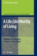 A Life (Un)Worthy of Living: Reproductive Genetics in Israel and Germany