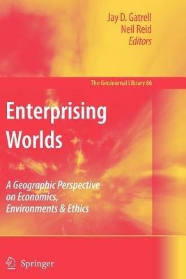 Enterprising Worlds: A Geographic Perspective on Economics, Environments & Ethics - cover