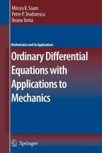 Ordinary Differential Equations with Applications to Mechanics - Mircea Soare,Petre P. Teodorescu,Ileana Toma - cover