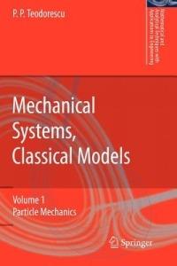 Mechanical Systems, Classical Models: Volume 1: Particle Mechanics - Petre P. Teodorescu - cover