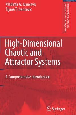 High-Dimensional Chaotic and Attractor Systems: A Comprehensive Introduction - Vladimir G. Ivancevic,Tijana T. Ivancevic - cover
