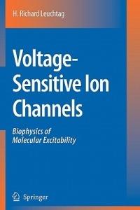 Voltage-Sensitive Ion Channels: Biophysics of Molecular Excitability - H. Richard Leuchtag - cover