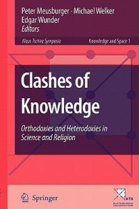 Clashes of Knowledge: Orthodoxies and Heterodoxies in Science and Religion - cover