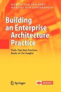 Building an Enterprise Architecture Practice: Tools, Tips, Best Practices, Ready-to-Use Insights - Martin van den Berg,Marlies van Steenbergen - cover