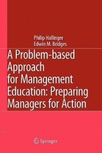 A Problem-based Approach for Management Education: Preparing Managers for Action - Philip Hallinger,Edwin M. Bridges - cover
