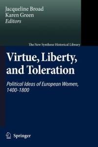 Virtue, Liberty, and Toleration: Political Ideas of European Women, 1400-1800 - cover