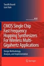 CMOS Single Chip Fast Frequency Hopping Synthesizers for Wireless Multi-Gigahertz Applications: Design Methodology, Analysis, and Implementation