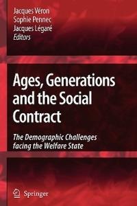 Ages, Generations and the Social Contract: The Demographic Challenges Facing the Welfare State - cover