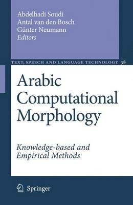 Arabic Computational Morphology: Knowledge-based and Empirical Methods - cover