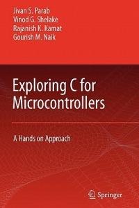 Exploring C for Microcontrollers: A Hands on Approach - Jivan Parab,Vinod G Shelake,Rajanish K. Kamat - cover