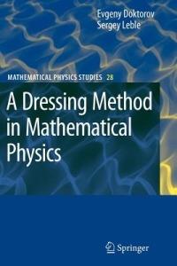 A Dressing Method in Mathematical Physics - Evgeny V. Doktorov,Sergey B. Leble - cover
