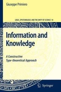 Information and Knowledge: A Constructive Type-theoretical Approach - Giuseppe Primiero - cover