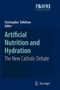 Artificial Nutrition and Hydration: The New Catholic Debate - cover