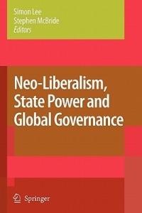 Neo-Liberalism, State Power and Global Governance - cover
