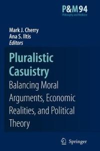 Pluralistic Casuistry: Moral Arguments, Economic Realities, and Political Theory - cover