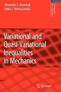 Variational and Quasi-Variational Inequalities in Mechanics - Alexander S. Kravchuk,Pekka J. Neittaanmäki - cover
