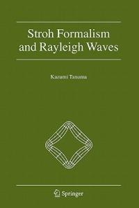 Stroh Formalism and Rayleigh Waves - Kazumi Tanuma - cover