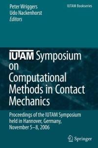 IUTAM Symposium on Computational Methods in Contact Mechanics: Proceedings of the IUTAM Symposium held in Hannover, Germany, November 5-8, 2006 - cover