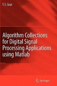 Algorithm Collections for Digital Signal Processing Applications Using Matlab - E.S. Gopi - cover