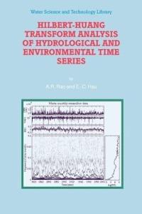 Hilbert-Huang Transform Analysis of Hydrological and Environmental Time Series - A.R. Rao,E.-C. Hsu - cover